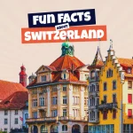 Incredible And Fun Facts About Switzerland