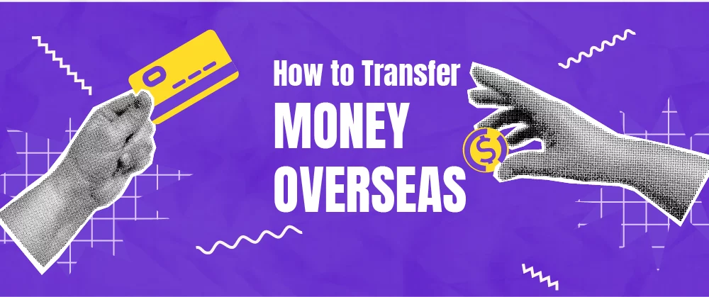 How to Transfer Money Overseas