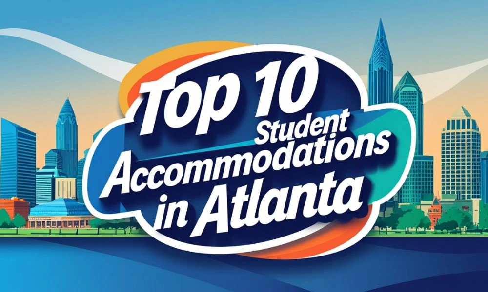 Top 10 Student Accommodations in Atlanta