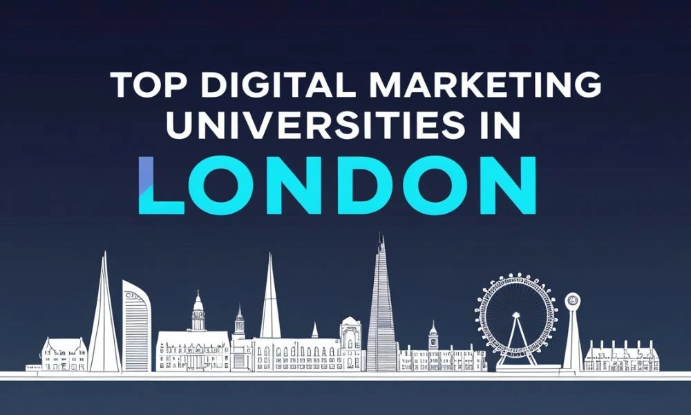 Top Digital Marketing Universities in London